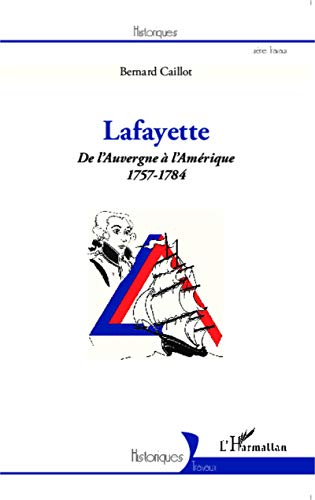 Lafayette : de l'Auvergne à l'Amérique : 1757-1784