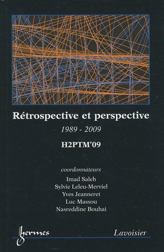Rétrospective et perspective : 1989-2009 : actes de H2PTM 09, 30 septembre, 1er et 2 octobre 2009, U