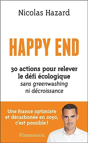 Happy end : 30 actions pour relever le défi écologique sans greenwashing ni décroissance : une Franc