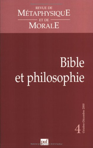 Revue de métaphysique et de morale, n° 4 (2000). Bible et philosophie