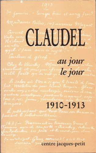 Claudel au jour le jour, 1910-1913 : essai de chronologie claudélienne