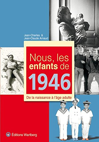 Nous, les enfants de 1946 : de la naissance à l'âge adulte