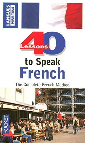 40 lessons to speak French : the complete French method