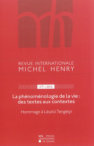 Revue internationale Michel Henry, n° 7. La phénoménologie de la vie : des textes aux contextes : ho