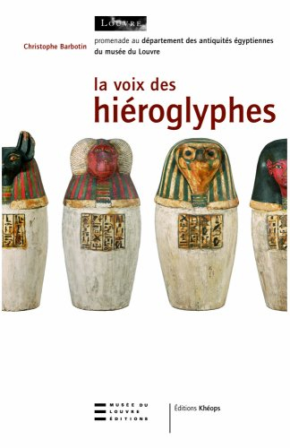 La voix des hiéroglyphes : promenade au département des antiquités égyptiennes du musée du Louvre