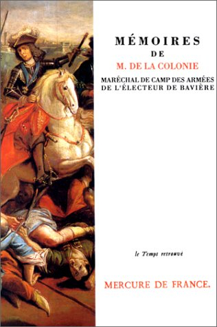 Mémoires de Monsieur de La Colonie : maréchal de camp des armées de l'électeur de Bavière
