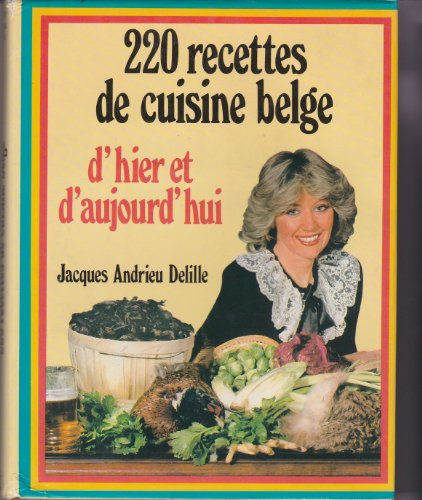 220 recettes de cuisine belge d'hier et d'aujourd'hui