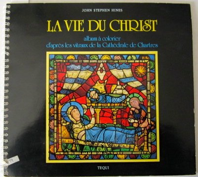 La Vie du Christ : album à colorier d'après les vitraux de la cathédrale de Chartres