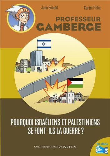 Professeur Gamberge. Pourquoi Israéliens et Palestiniens se font-ils la guerre ?