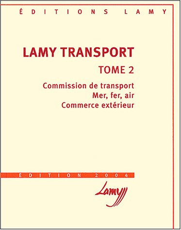 Lamy transport: Tome 2, Commission de transport, mer, fer, air, commerce extérieur