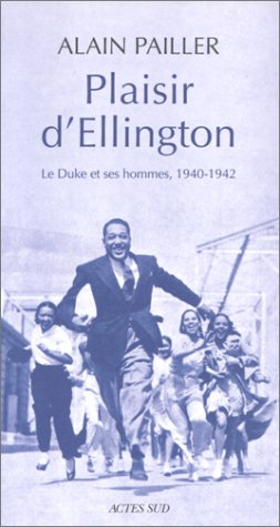 Plaisir d'Ellington : Duke et ses hommes : essai