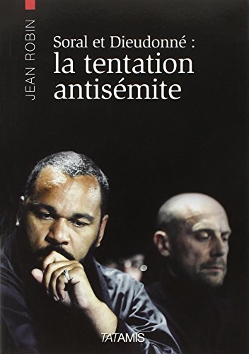 Alain Soral et Dieudonné : la tentation antisémite