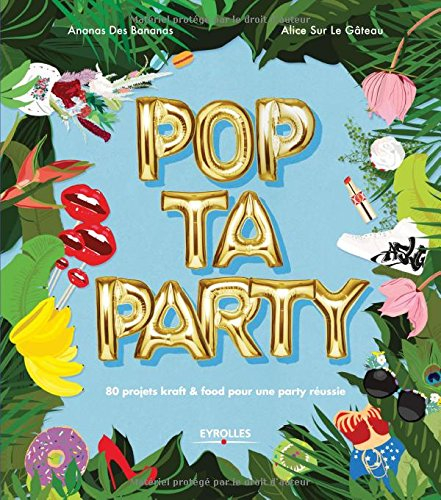 Pop ta party : 80 projets kraft & food pour une party réussie
