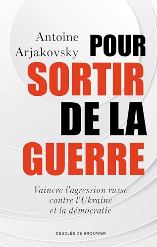 Pour sortir de la guerre : vaincre l'agression russe contre l'Ukraine et la démocratie