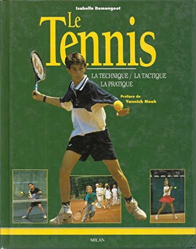 Le tennis : la technique, la tactique, la pratique