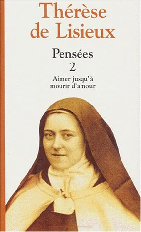 Pensées. Vol. 2. Aimer jusqu'à mourir d'amour