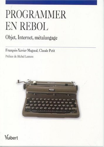 Programmer en Rebol : objet, Internet, métalangage