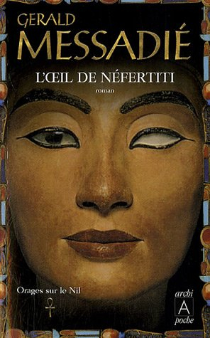 Orages sur le Nil. Vol. 1. L'oeil de Néfertiti - Gerald Messadié
