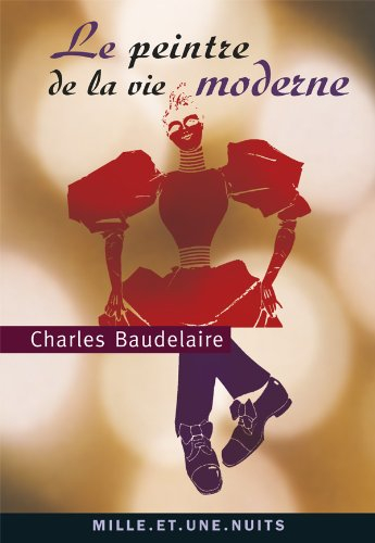 Le peintre de la vie moderne - Charles Baudelaire