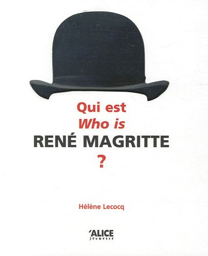 Qui est René Magritte ? : tentative de réponse par ses oeuvres. Who is René Magritte ? : endeavoring
