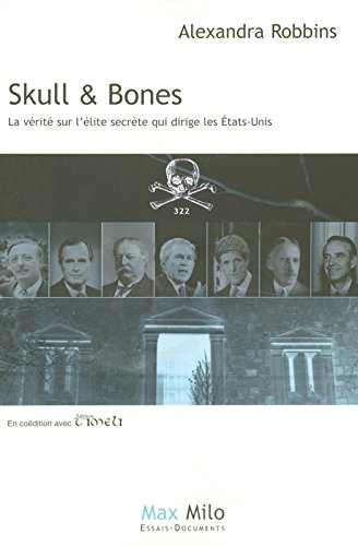 Skull & Bones : la vérité sur la secte des présidents des Etats-Unis