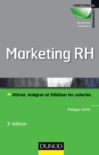 Marketing RH : attirer, intégrer et fidéliser les salariés