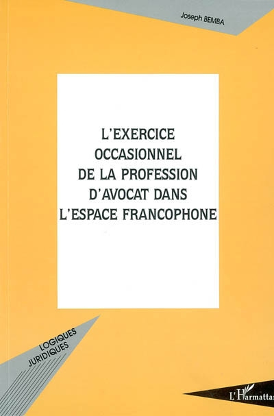 L'exercice occasionnel de la profession d'avocat dans l'espace francophone