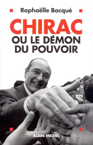 Chirac ou Le démon du pouvoir