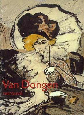 Van Dongen retrouvé : l'oeuvre sur papier, 1895-1917, exposition, Musée Boymans Van Beuningen, Rotte