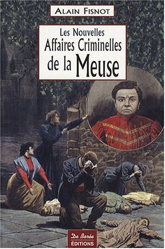 Les nouvelles affaires criminelles de la Meuse