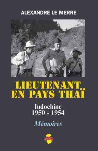 Lieutenant en pays thaï : Indochine, 1950-1954