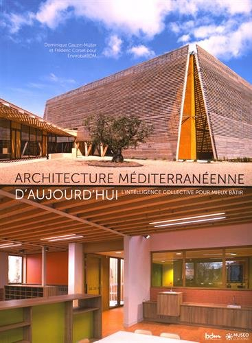 Architecture méditerranéenne d'aujourd'hui : l'intelligence collective pour mieux bâtir