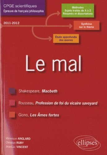 Le mal : Shakespeare, Macbech ; Rousseau, Profession de foi du vicaire savoyard ; Giono, Les âmes fo
