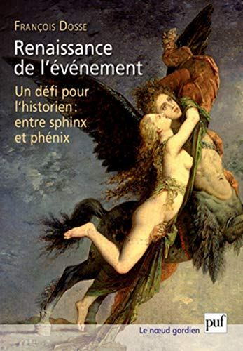 Renaissance de l'événement : un défi pour l'historien : entre sphinx et phénix