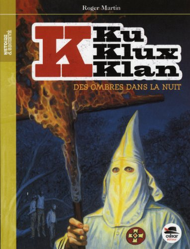 Ku Klux Klan. Vol. 1. Des ombres dans la nuit