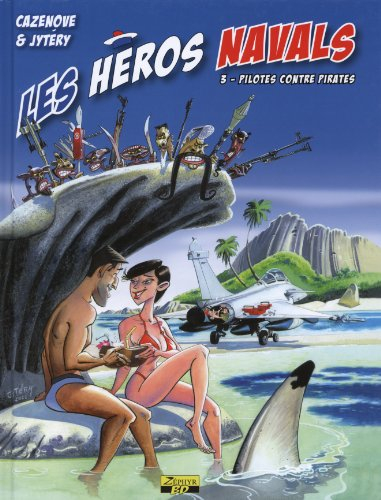 Les héros navals. Vol. 3. Pilotes contre pirates