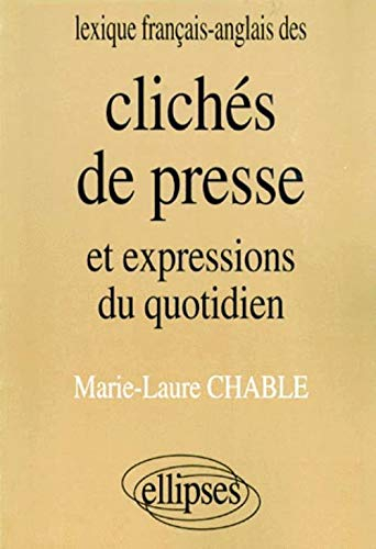 Clichés de presse et expressions du quotidien : lexique français-anglais