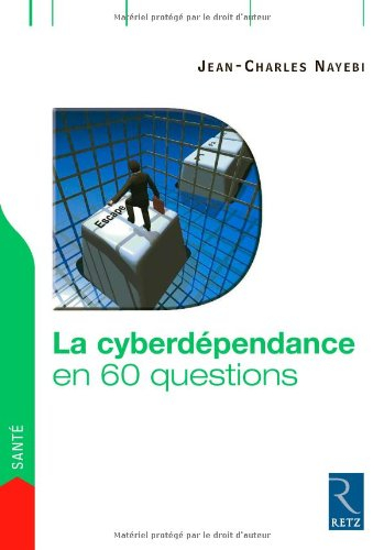 La cyberdépendance en 60 questions