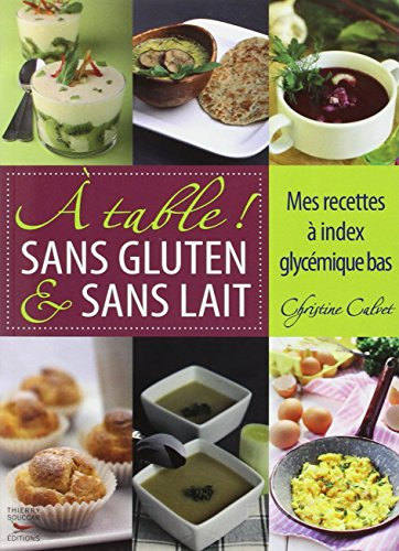 A table ! sans gluten & sans lait : mes recettes à index glycémique bas