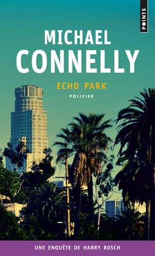 Une enquête de Harry Bosch. Echo park - Michael Connelly