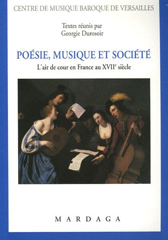 Poésie, musique et société : l'air de cour en France au XVIIe siècle