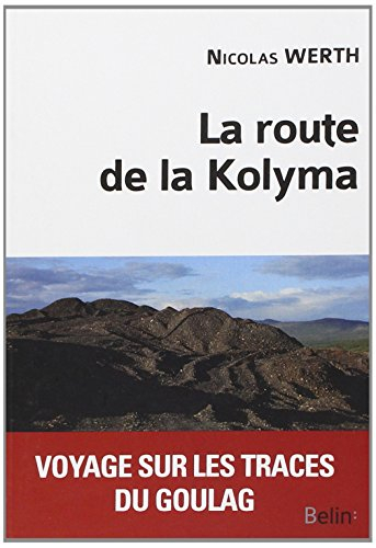 La route de la Kolyma : voyage sur les traces du goulag