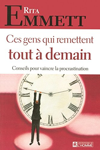 Ces gens qui remettent tout à demain : conseils pour vaincre la procrastination