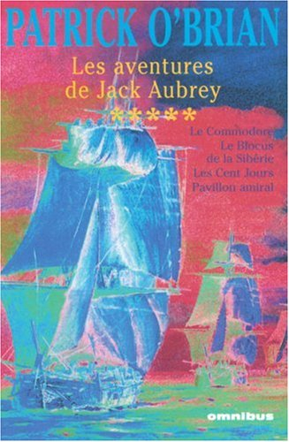 les aventures de jack aubrey, tome 5 : le commodore , le blocus de la sibérie ,  les cent jours , pa