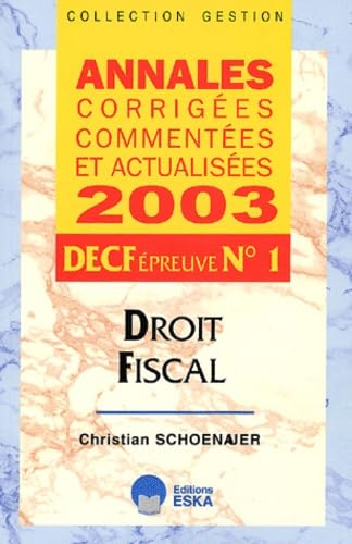 Doit fiscal : Annales corrigées, commentées et actualisées 2003 DECF