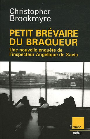 Petit bréviaire du braqueur : une nouvelle enquête de l'inspecteur Angélique de Xavia