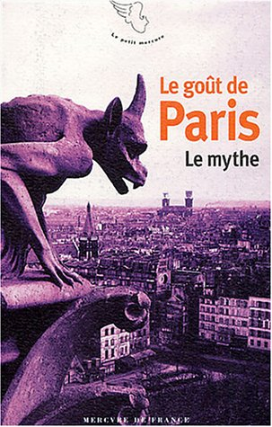 Le goût de Paris. Vol. 1. Le mythe