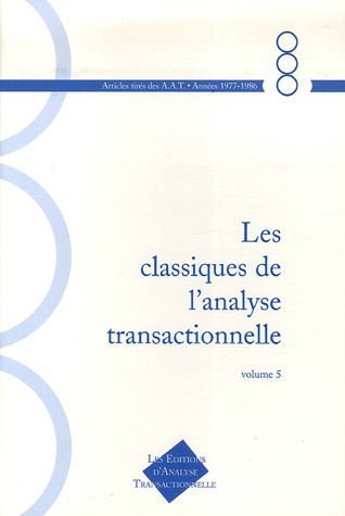 les classiques de l'analyse transactionnelle : tome 5, années 1977-1986