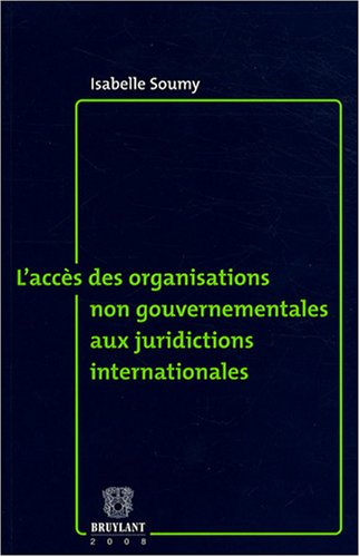L'accès des organisations non gouvernementales aux juridictions internationales