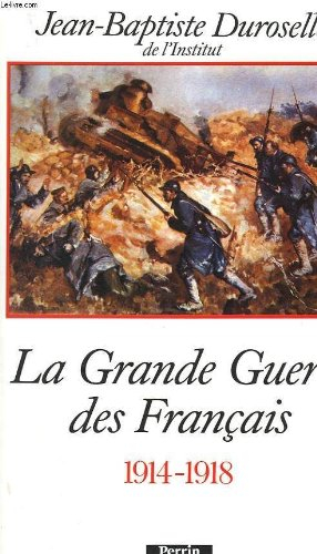 La Grande Guerre des Francais: L'incomprehensible (French Edition)